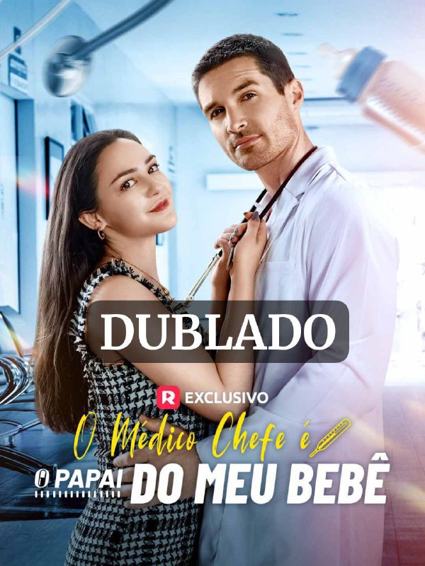 O MÉDICO CHEFE É O PAPAI DO MEU BEBÊ